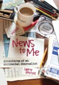Kniha: News to Me (Laurie Hertzel). University of Minnesota Press, 2026