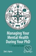 Kniha: Managing your Mental Health during your PhD (Zoë J. Ayres). Springer International Publishing, 2022