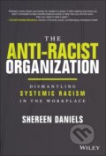 Kniha: The Anti–Racist Organization: Dismantling Systemic Racism in the Workplace, 2022