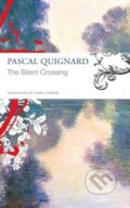 Kniha: The Silent Crossing (Pascal Quignard). Seagull Books London Ltd, 2024