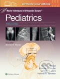 Kniha: Master Techniques in Orthopaedic Surgery: Pediatrics Print + eBook with Multimedia (DAVID L. SKAGGS, MININDER S. KOCHER a Jennifer Laine). Wolters Kluwer Health, 2026