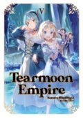 Kniha: Tearmoon Empire: Volume 5 (Light Novel) (Motchisuki Nozomu). J-Novel Club, 2022