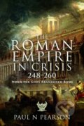 Kniha: The Roman Empire in Crisis, 248–260 (Paul N Pearson). Pen and Sword, 2025