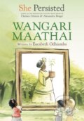 Kniha: She Persisted: Wangari Maathai (Chelsea Clinton a Eucabeth Odhiambo). Philomel, 2022