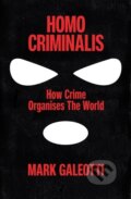 Kniha: Homo Criminalis (Mark Galeotti). Ebury Publishing, 2025