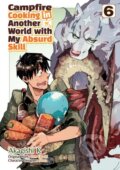 Kniha: Campfire Cooking in Another World With My Absurd Skill: Volume 6 (Manga) (Akagishi Akagishi K a Kevin Kevin Chen). J-Novel Club, 2026
