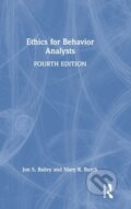 Kniha: Ethics for Behavior Analysts (Jon S. Bailey a Mary R. Burch). Routledge, 2022