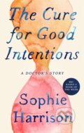 Kniha: The Cure for Good Intentions (Sophie Harrison). Fleet, 2022