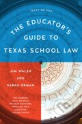 Kniha: The Educator's Guide to Texas School Law (Jim Walsh a Sarah Orman). University of Texas, 2022