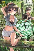 Kniha: My Instant Death Ability Is So Overpowered, No One in This Other World Stands a Chance Against Me! (Chisato Naruse, Tsuyoshi Fujitaka, Tess Nanavati a Nathan Macklem). J-Novel Club, 2025