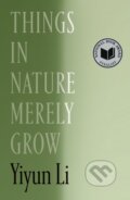 Kniha: Things in Nature Merely Grow (Yiyun Li). Farrar, Straus and Giroux, 2025