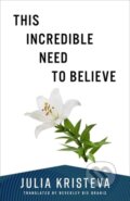 Kniha: This Incredible Need to Believe (Julia Kristeva). Columbia University Press, 2025