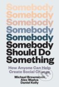 Kniha: Somebody Should Do Something (Alex Madva Madva a Michael Brownstein). MIT Press, 2026