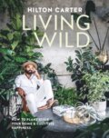 Kniha: Living Wild (Hilton Carter). CICO Books, 2023