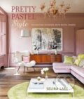 Kniha: Pretty Pastel Style (Selina Lake). Ryland, Peters and Small, 2023