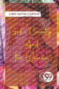 Kniha: God'S Country-And The Woman (James Oliver Curwood). , 2023