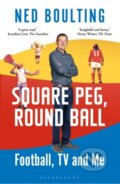 Kniha: Square Peg, Round Ball (Ned Boulting). Bloomsbury, 2023
