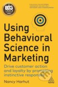 Kniha: Using Behavioral Science in Marketing (Harhut Nancy). Kogan Page, 2022