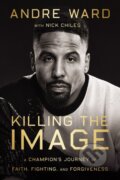 Kniha: Killing the Image (Andre Ward a Nick Chiles). HarperCollins, 2023