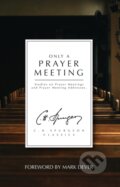 Kniha: Only a Prayer Meeting (C. H. Spurgeon). , 2022