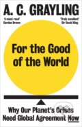 Kniha: For the Good of the World (A. C. Grayling). Oneworld Publications, 2022