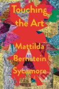 Kniha: Touching the Art (Mattilda Bernstein Sycamore). Soft Skull, 2023