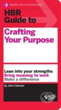 Kniha: HBR Guide to Crafting Your Purpose (John Coleman). Harvard Business Review Press, 2022