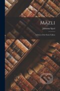 Kniha: Mazli (Johanna Spyri). Legare Street Press, 2022
