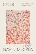Kniha: Cells (Gavin Mccrea). Scribe Publications, 2023