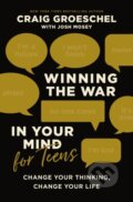 Kniha: Winning the War in Your Mind for Teens (Groeschel Craig). Zonderkidz, 2023