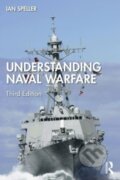 Kniha: Understanding Naval Warfare (Ian Speller). Routledge, 2023