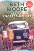 Kniha: All My Knotted-Up Life (Moore Beth). Tyndale House Publishers, 2023
