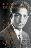 Kniha: Can the Mind Be Quiet? (Jiddu Krishnamurti). , 2023