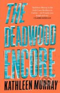 Kniha: The Deadwood Encore (Kathleen Murray). The Borough Press, 2023