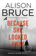Kniha: Because She Looked Away (Alison Bruce). Constable, 2024