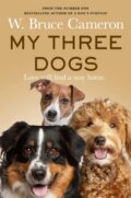 Kniha: My Three Dogs (W. Bruce Cameron). Pan Books, 2024