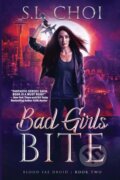 Kniha: Bad Girls Bite (S.L. Choi). City Owl Press, 2023