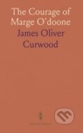 Kniha: Courage Of Marge Odoone (James Oliver Curwood). , 2024