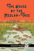 Kniha: The House by the Medlar-Tree (Giovanni Verga). , 2024