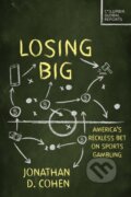 Kniha: Losing Big (Jonathan D. Cohen). Columbia Global Reports, 2025