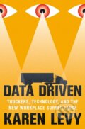 Kniha: Data Driven – Truckers, Technology, and the New Workplace Surveillance (Karen Levy). Princeton University Press, 2024