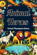 Kniha: Animal Heroes (Edition2024) (Ernest Thompson Seton). , 2024