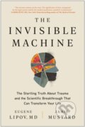 Kniha: The Invisible Machine (Eugene Lipov a Jamie Mustard). BenBella Books, 2023