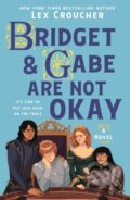 Kniha: The Bridget & Gabe Are Not Okay (Lex Croucher). Wednesday Books, 2026