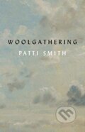 Kniha: Woolgathering (Patti Smith). New Directions, 2021