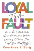 Kniha: Loyal to a Fault (Courtney J. Burg). Thomas Nelson Publishers, 2024