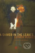 Kniha: A Shiver in the Leaves (Luther Hughes). , 2022