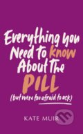 Kniha: Everything You Need to Know About the Pill (but were too afraid to ask) (Kate Muir). Gallery, 2024