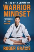 Kniha: Warrior Mindset (Roger Gracie). , 2025