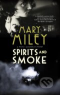 Kniha: Spirits and Smoke (Mary Miley). Severn House, 2022